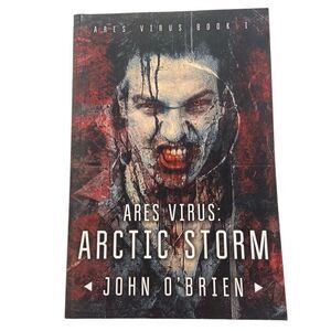 ARES VIRUS: ARCTIC STORM (VOLUME 1) By John O'brien ( 2016, Trade Paperback)